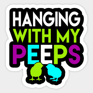 Hanging With My Peeps Funny Easter Day Gift Women Men Girls Boys Kids Sticker